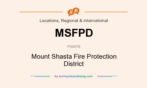 What does MSFPD mean? It stands for Mount Shasta Fire Protection District