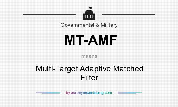 What does MT-AMF mean? It stands for Multi-Target Adaptive Matched Filter