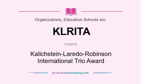 What does KLRITA mean? It stands for Kalichstein-Laredo-Robinson International Trio Award