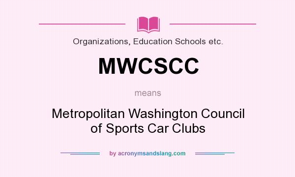 What does MWCSCC mean? It stands for Metropolitan Washington Council of Sports Car Clubs