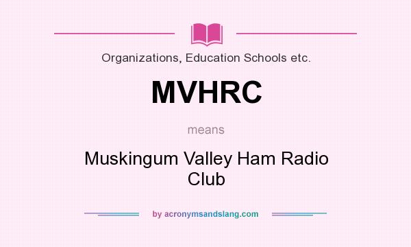 What does MVHRC mean? It stands for Muskingum Valley Ham Radio Club