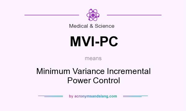 What does MVI-PC mean? It stands for Minimum Variance Incremental Power Control