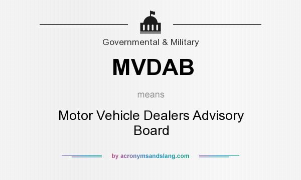 What does MVDAB mean? It stands for Motor Vehicle Dealers Advisory Board