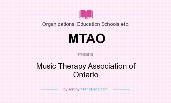 What does MTAO mean? It stands for Music Therapy Association of Ontario