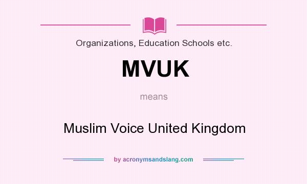 What does MVUK mean? It stands for Muslim Voice United Kingdom