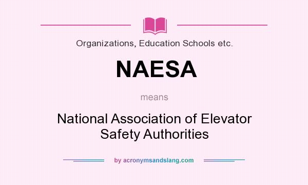 What does NAESA mean? It stands for National Association of Elevator Safety Authorities