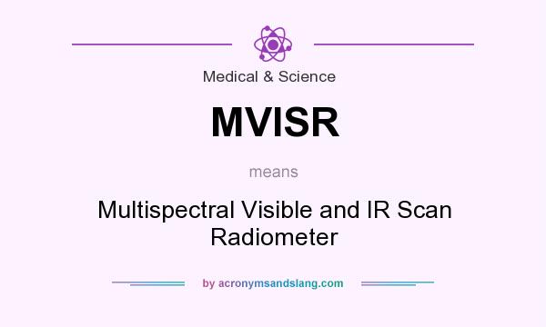 What does MVISR mean? It stands for Multispectral Visible and IR Scan Radiometer