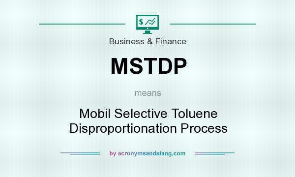 What does MSTDP mean? It stands for Mobil Selective Toluene Disproportionation Process