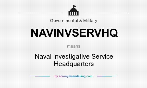 What does NAVINVSERVHQ mean? It stands for Naval Investigative Service Headquarters