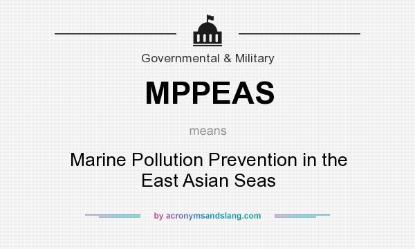 What does MPPEAS mean? It stands for Marine Pollution Prevention in the East Asian Seas