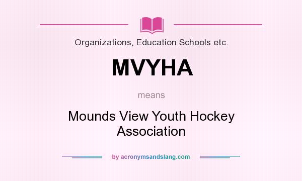 What does MVYHA mean? It stands for Mounds View Youth Hockey Association