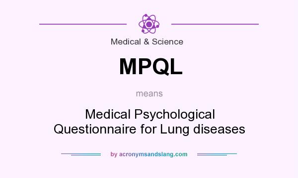 What does MPQL mean? It stands for Medical Psychological Questionnaire for Lung diseases