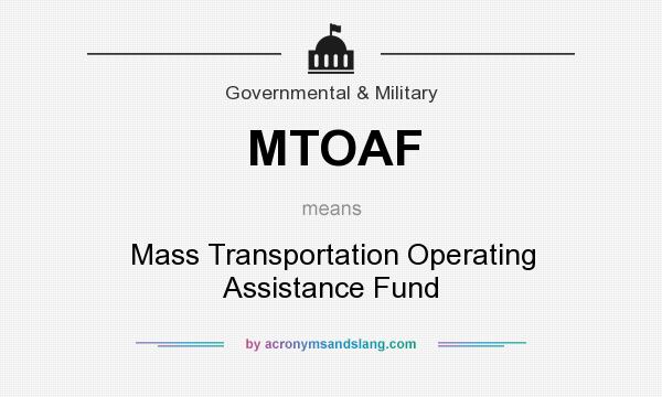 What does MTOAF mean? It stands for Mass Transportation Operating Assistance Fund