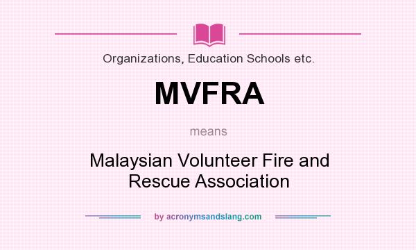 What does MVFRA mean? It stands for Malaysian Volunteer Fire and Rescue Association