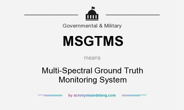 What does MSGTMS mean? It stands for Multi-Spectral Ground Truth Monitoring System