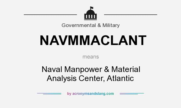 What does NAVMMACLANT mean? It stands for Naval Manpower & Material Analysis Center, Atlantic