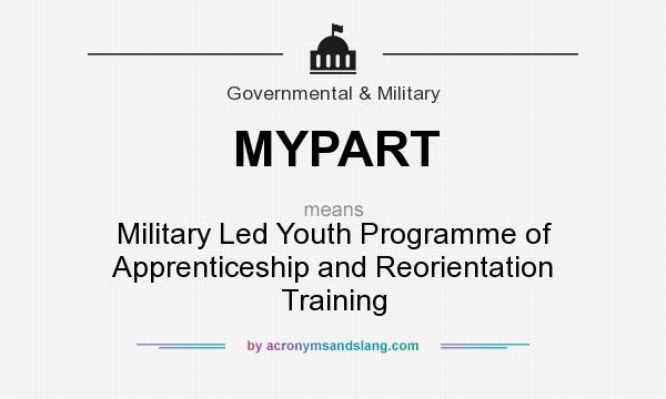 What does MYPART mean? It stands for Military Led Youth Programme of Apprenticeship and Reorientation Training