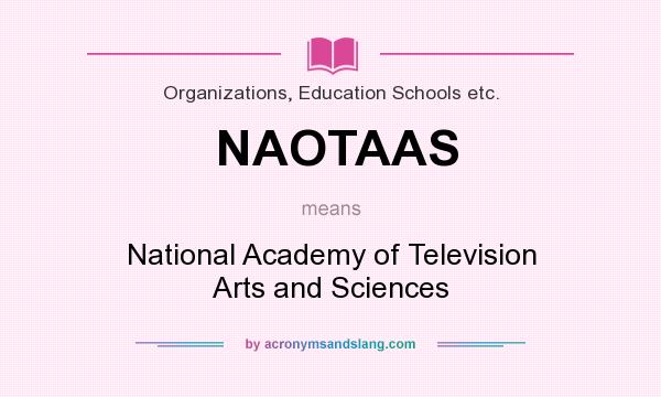 What does NAOTAAS mean? It stands for National Academy of Television Arts and Sciences