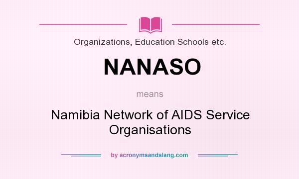 What does NANASO mean? It stands for Namibia Network of AIDS Service Organisations
