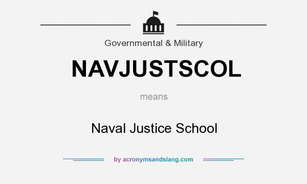 What does NAVJUSTSCOL mean? It stands for Naval Justice School