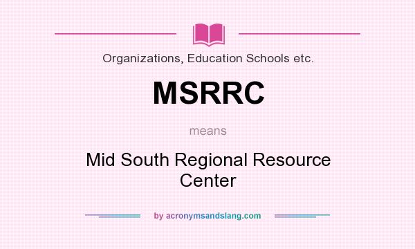 What does MSRRC mean? It stands for Mid South Regional Resource Center
