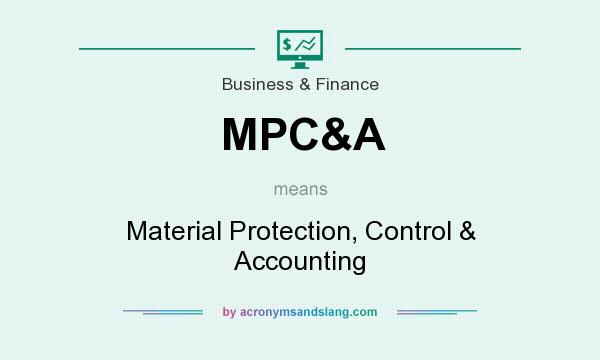 What does MPC&A mean? It stands for Material Protection, Control & Accounting