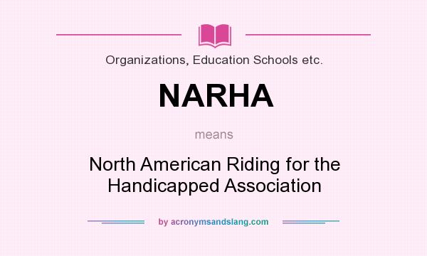 What does NARHA mean? It stands for North American Riding for the Handicapped Association