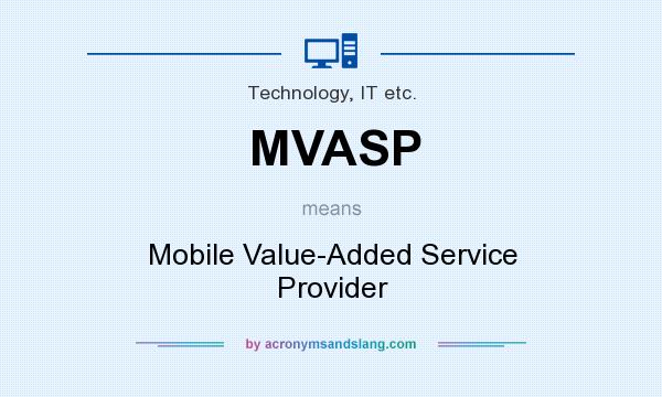 What does MVASP mean? It stands for Mobile Value-Added Service Provider
