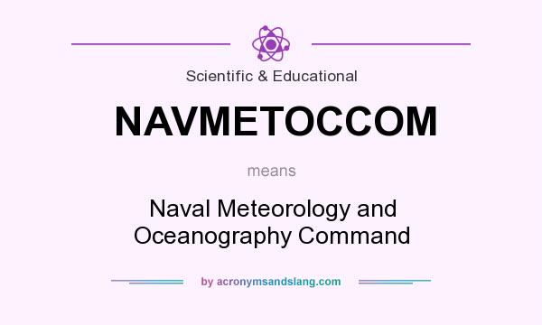 What does NAVMETOCCOM mean? It stands for Naval Meteorology and Oceanography Command