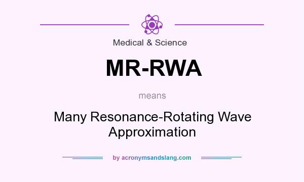 What does MR-RWA mean? It stands for Many Resonance-Rotating Wave Approximation
