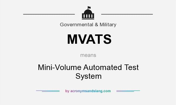 What does MVATS mean? It stands for Mini-Volume Automated Test System