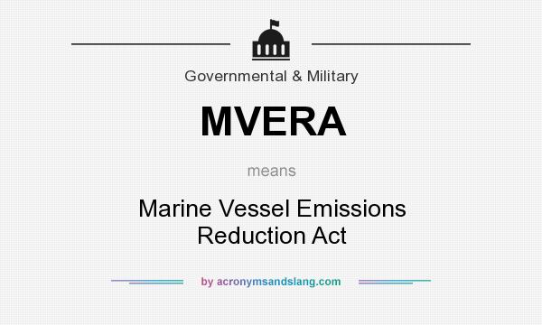 What does MVERA mean? It stands for Marine Vessel Emissions Reduction Act