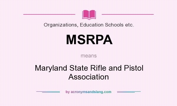 What does MSRPA mean? It stands for Maryland State Rifle and Pistol Association