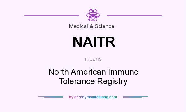 What does NAITR mean? It stands for North American Immune Tolerance Registry