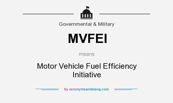 What does MVFEI mean? It stands for Motor Vehicle Fuel Efficiency Initiative