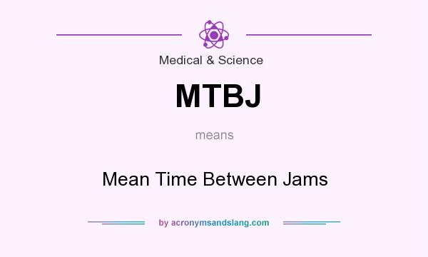 What does MTBJ mean? It stands for Mean Time Between Jams