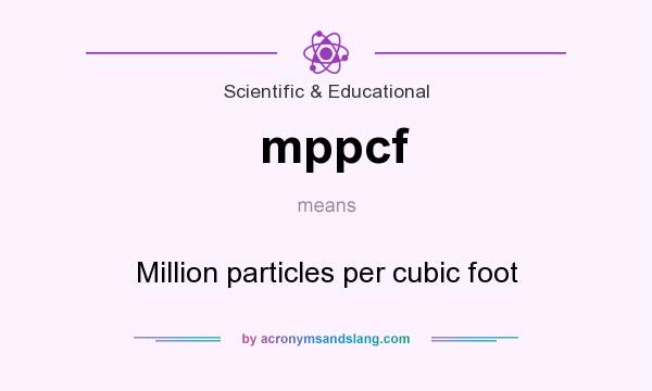 What does mppcf mean? It stands for Million particles per cubic foot