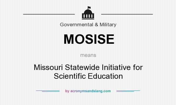 What does MOSISE mean? It stands for Missouri Statewide Initiative for Scientific Education