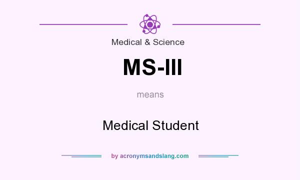 What does MS-III mean? It stands for Medical Student