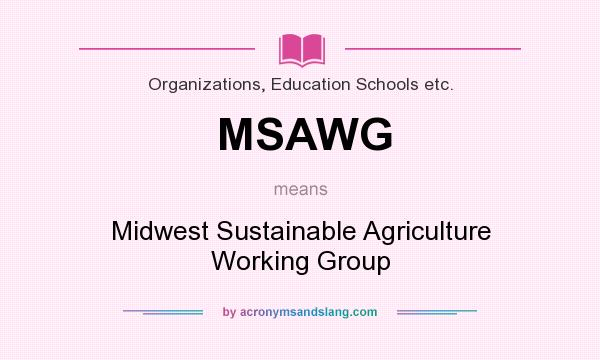 What does MSAWG mean? It stands for Midwest Sustainable Agriculture Working Group