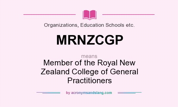 What does MRNZCGP mean? It stands for Member of the Royal New Zealand College of General Practitioners