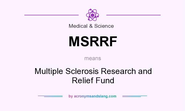 What does MSRRF mean? It stands for Multiple Sclerosis Research and Relief Fund