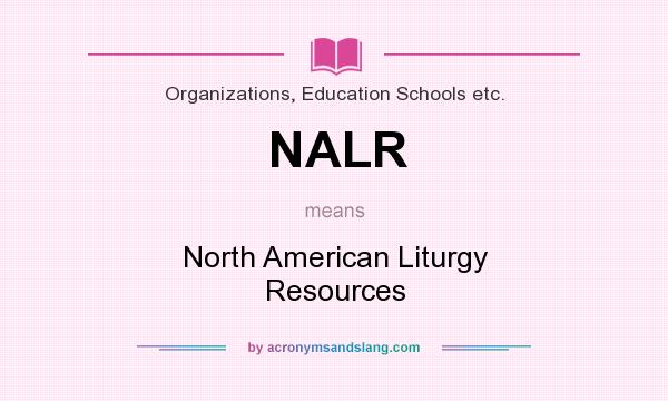 What does NALR mean? It stands for North American Liturgy Resources