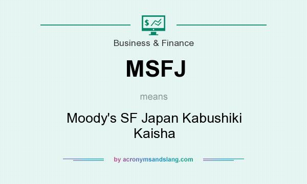 What does MSFJ mean? It stands for Moody`s SF Japan Kabushiki Kaisha