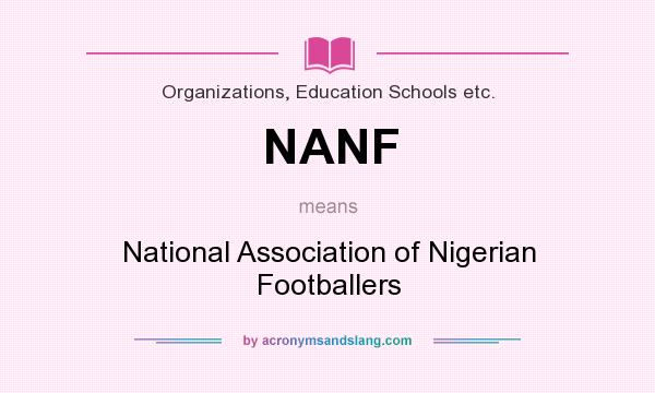 What does NANF mean? It stands for National Association of Nigerian Footballers