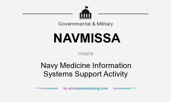 What does NAVMISSA mean? It stands for Navy Medicine Information Systems Support Activity