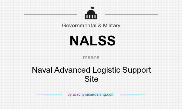What does NALSS mean? It stands for Naval Advanced Logistic Support Site