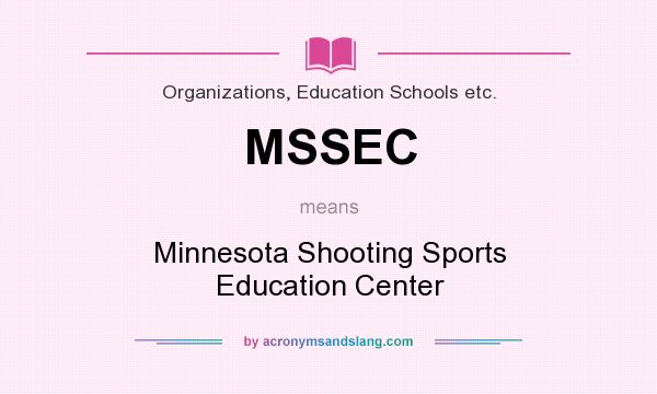 What does MSSEC mean? It stands for Minnesota Shooting Sports Education Center