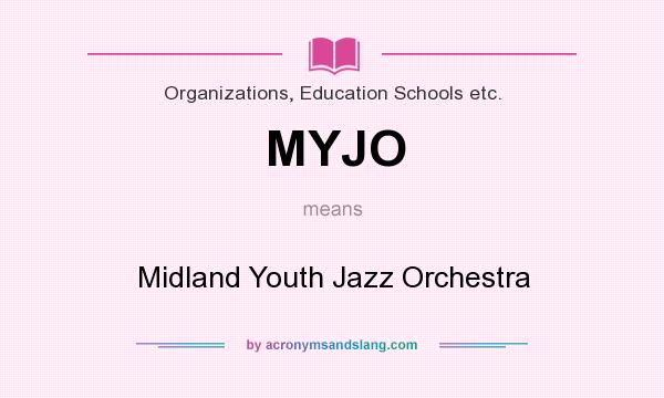 What does MYJO mean? It stands for Midland Youth Jazz Orchestra