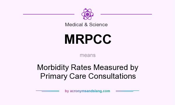 What does MRPCC mean? It stands for Morbidity Rates Measured by Primary Care Consultations